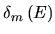 $\displaystyle \delta _{m}\left( E\right)$