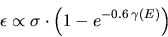 \begin{displaymath}
\epsilon \propto \sigma \cdot \left( 1-e^{-0.6\, \gamma \left( E\right) }\right)
\end{displaymath}