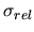 \( \sigma _{rel} \)