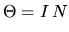 $\displaystyle \Theta =I\, N$