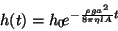 \begin{displaymath}
h(t)=h_{0}\! e^{-\frac{\rho ga^{2}}{8\pi \eta lA}t}\end{displaymath}