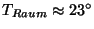 \( T_{Raum}\approx 23^{\circ } \)