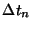 \( \Delta t_{n} \)